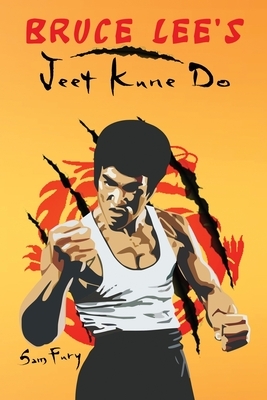 Bruce Lee's Jeet Kune Do: Jeet Kune Do Techniques and Fighting Strategy by Sam Fury