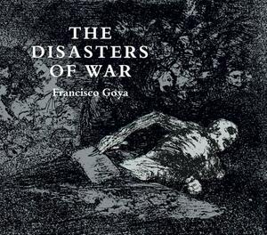 The Disasters of War by Francisco Goya