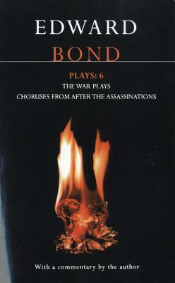 Bond Plays: 6: The War Plays; Choruses from After the Assassinations by Edward Bond