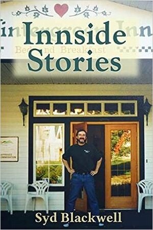 Innside Stories: Anecdotes from Wintergreen Inn 1995-2004 by Syd Blackwell