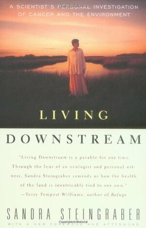 Living Downstream: A Scientist's Personal Investigation of Cancer and the Environment by Sandra Steingraber