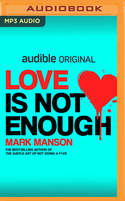 Love Is Not Enough by Mark Manson