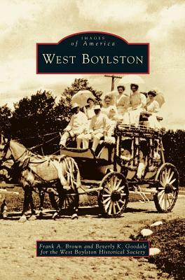 West Boylston by Frank A. Brown, Beverly K. Goodale