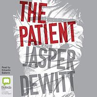 The Patient by Jasper DeWitt