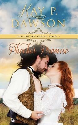 Phoebe's Promise by Kay P. Dawson