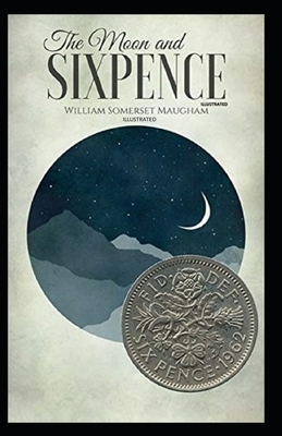 The Moon and Sixpence Illustrated by W. Somerset Maugham