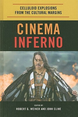 Cinema Inferno: Celluloid Explosions from the Cultural Margins by 