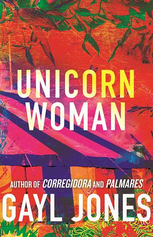 The Unicorn Woman by Gayl Jones