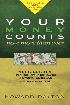 Your Money Counts: The Biblical Guide to Earning, Spending, Saving, Investing, Giving, and Getting Out of Debt by Howard Dayton