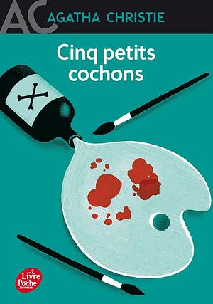 Cinq petits cochons by Agatha Christie