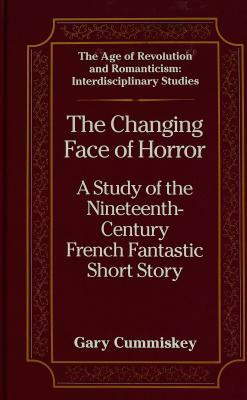 The Changing Face of Horror: A Study of the Nineteenth-Century. French Fantastic Short Story by Gary Cummiskey