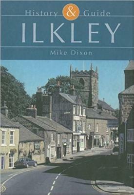Ilkley: History & Guide by Mike Dixon
