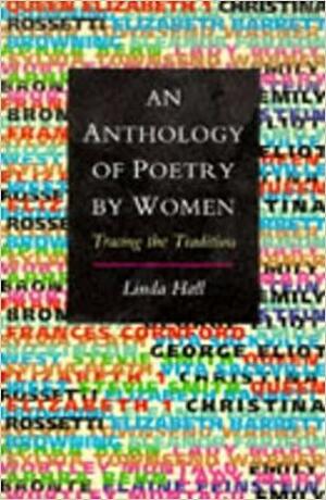 An Anthology of Poetry by Women: Tracing the Tradition by Linda Hall