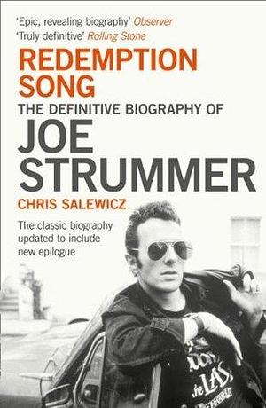 Redemption Song: The Definitive Biography of Joe Strummer by Chris Salewicz, Chris Salewicz