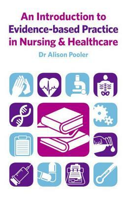 An Introduction to Evidence-based Practice in Nursing & Healthcare by Alison Pooler