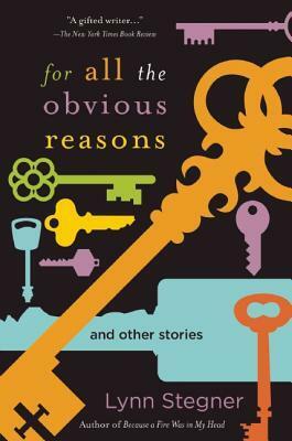 For All the Obvious Reasons: And Other Stories by Lynn Stegner