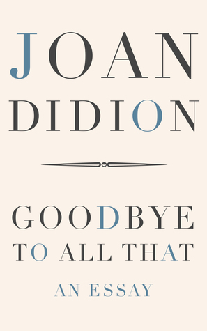 Goodbye To All That by Joan Didion