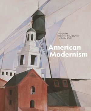 American Modernism: Highlights from the Philadelphia Museum of Art by Jessica Smith