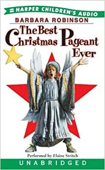 Best Christmas Pagaent Ever by Barbara Robinson