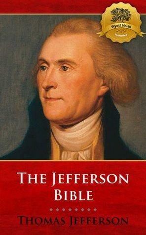 The Jefferson Bible - Enhanced by Wyatt North, Thomas Jefferson