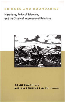 Bridges and Boundaries: Historians, Political Scientists, and the Study of International Relations by 