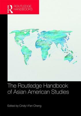 The Routledge Handbook of Asian American Studies by 