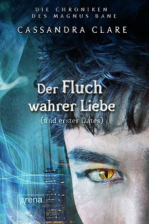 Der Fluch wahrer Liebe und erster Dates by Cassandra Clare