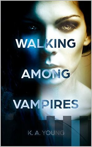 Walking Among Vampires by K.A. Young