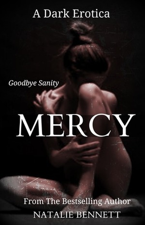 Mercy: Goodbye Sanity by Natalie Bennett