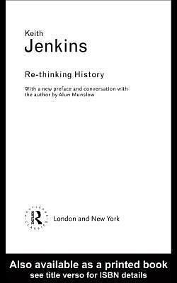 Re-Thinking History by Keith Jenkins, Keith Jenkins, Alun Munslow