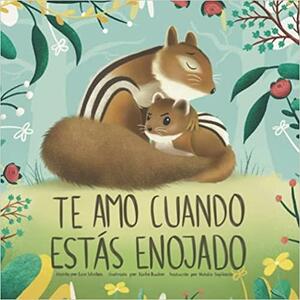 Te Amo Cuando Estás Enojado by Erin Winters