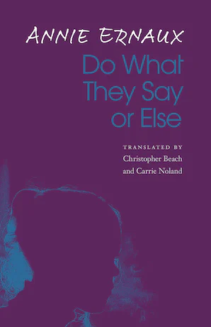 Do What They Say or Else by Annie Ernaux