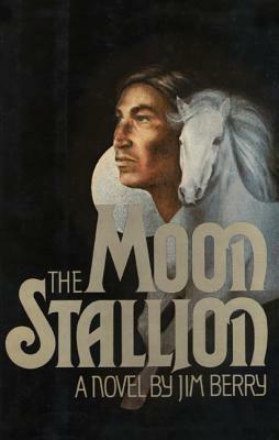 The Moon Stallion by Jim Berry