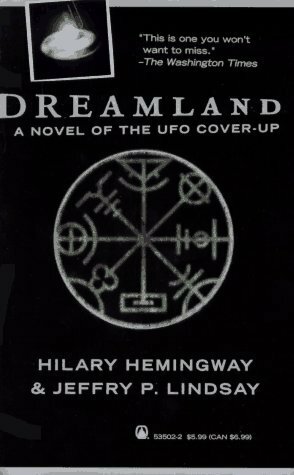 Dreamland: A Novel of the UFO Cover-Up by Jeffry P. Lindsay, Hilary Hemingway