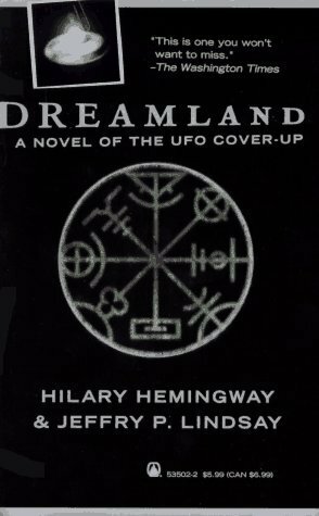 Dreamland: A Novel of the UFO Cover-Up by Jeff Lindsay, Hilary Hemingway