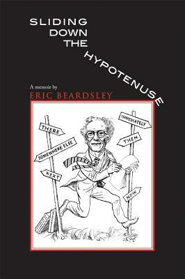 Sliding Down the Hypotenuse: A Memoir by Eric Beardsley