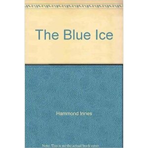 The Blue Ice by Hammond Innes