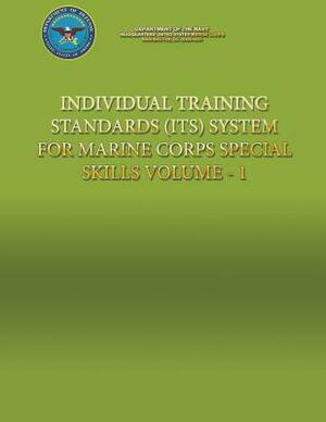 Individual Training Standards (ITS) System for Marine Corps Special Skills - Volume 1 by Department of the Navy