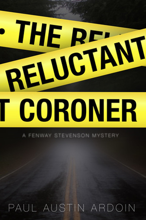 The Reluctant Coroner by Paul Austin Ardoin