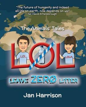 Lol: Leave Zero Litter by Jan Harrison