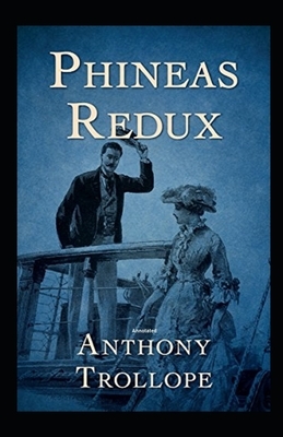 Phineas Redux Annotated by Anthony Trollope