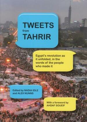 Tweets from Tahrir by Nadia Idle, Alex Nunns