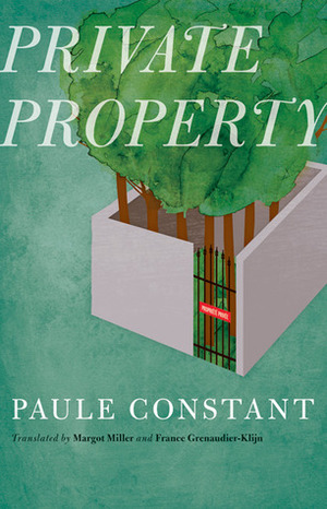 Private Property by France Grenaudier-Klijn, Claudine G. Fisher, Paule Constant, Margot Miller