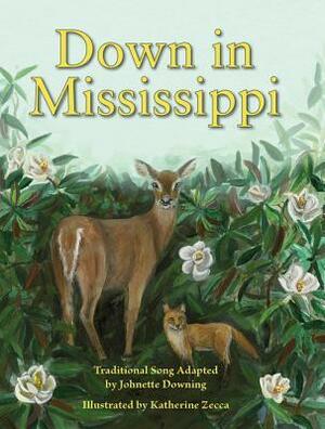 Down in Mississippi by Johnette Downing, Katherine Zecca