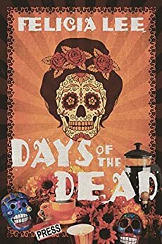 Days of the Dead by Felicia Lee