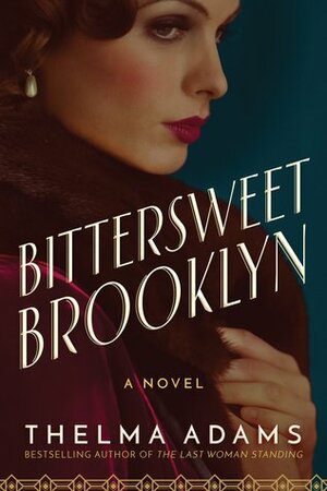 Bittersweet Brooklyn: A Novel by Thelma Adams