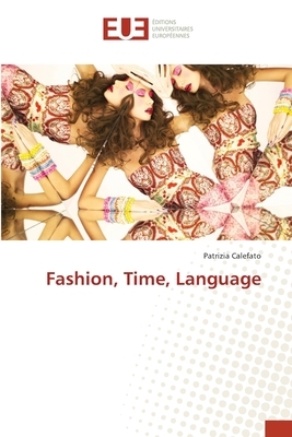 Fashion, Time, Language by Patrizia Calefato