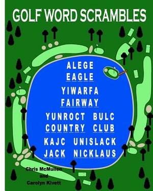 Golf Word Scrambles: Puzzles for Golfers by Carolyn Kivett, Chris McMullen