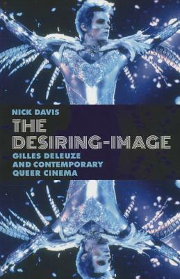 The Desiring-Image: Gilles Deleuze and Contemporary Queer Cinema by Nick Davis