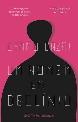 Um Homem em Declínio by Osamu Dazai